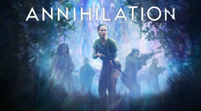 Annihilation (2018): Slow, High-concept Sci-fi