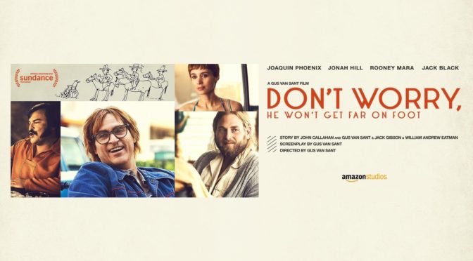 Don’t Worry, He Won’t Get Far on Foot (2018): Effective, but Showy Acting
