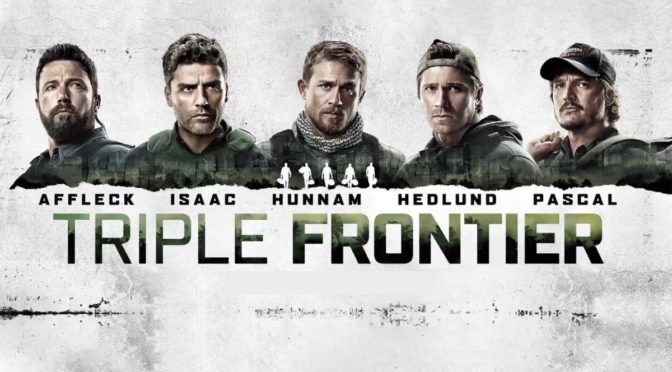 Triple Frontier (2019): Thrilling Heist and Lackluster Characters