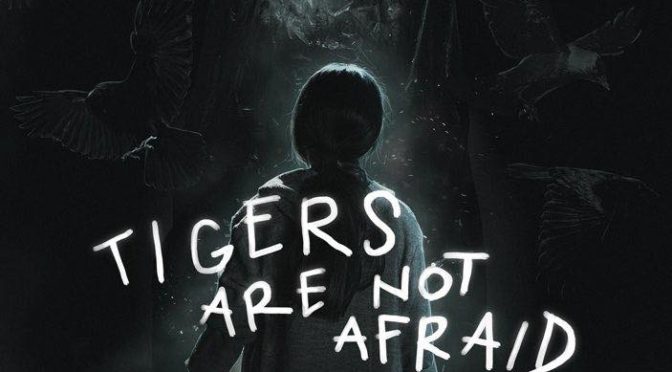 Tigers Are Not Afraid (2019): Drug War Fairy Tale