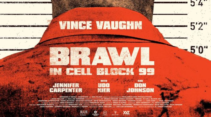 Brawl in Cell Block 99 (2017): A Delightfully Grisly Trip to Prison